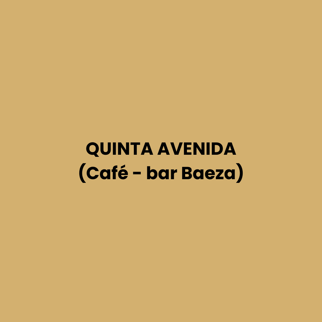 QUINTA AVENIDA (Café Bar Baeza)